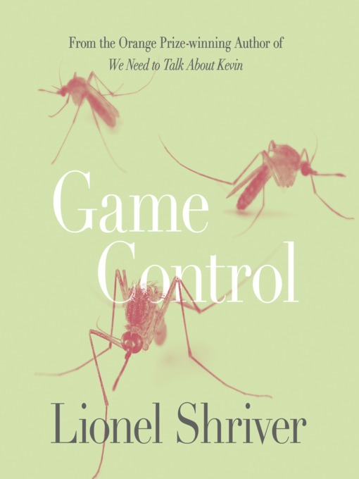 Title details for Game Control by Lionel Shriver - Available